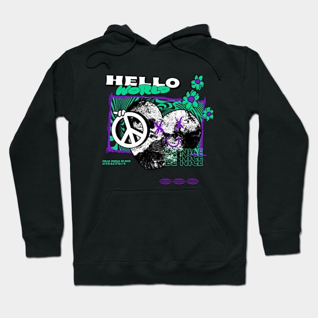 hello world be nice Hoodie by Everything is fun